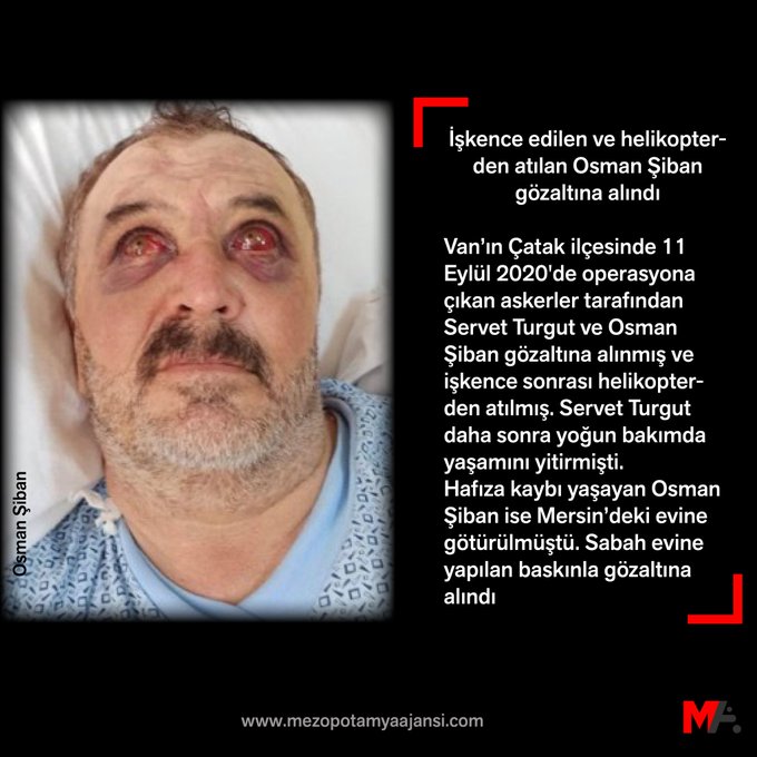 İşkence edilen ve helikopterden atılan Osman Şiban, Mersin’de bulunan evine yapılan baskınla gözaltına alındı